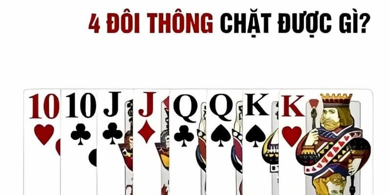 4 đôi thông có khả năng chặt Đôi 2 và Tứ Quý