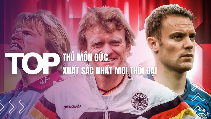 Các thủ môn Đức xuất sắc nhất trong lịch sử bóng đá